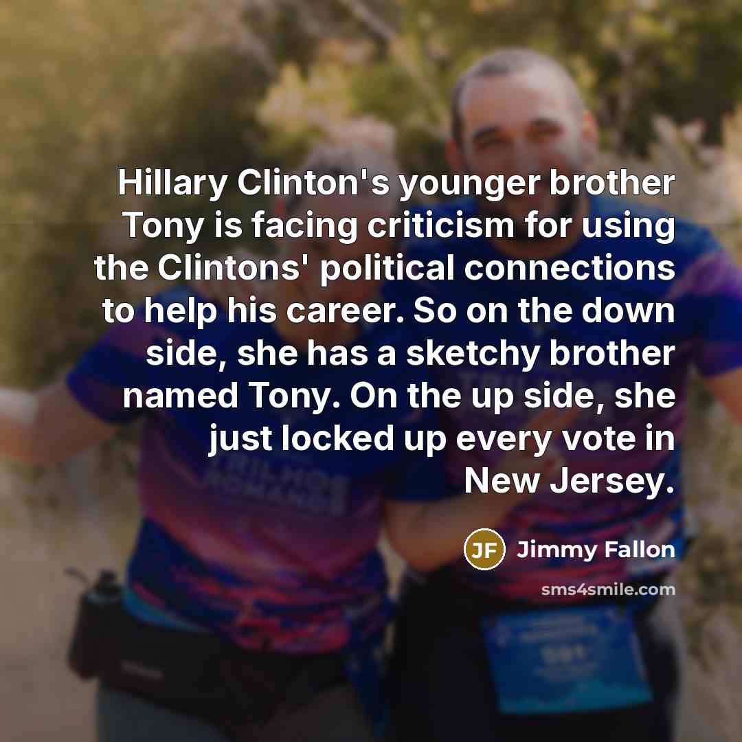 “Hillary Clinton's younger brother Tony is facing criticism for using…” quote by Jimmy Fallon