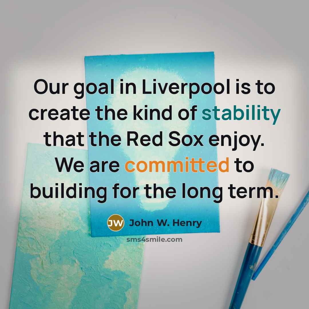 “Our goal in Liverpool is to create the kind of…” quote by John W. Henry