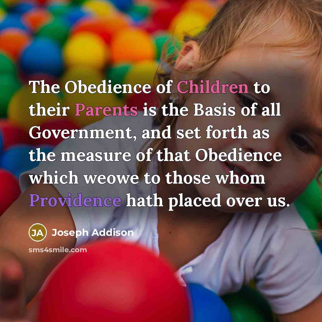 “The Obedience of Children to their Parents is the Basis…” quote by Joseph Addison