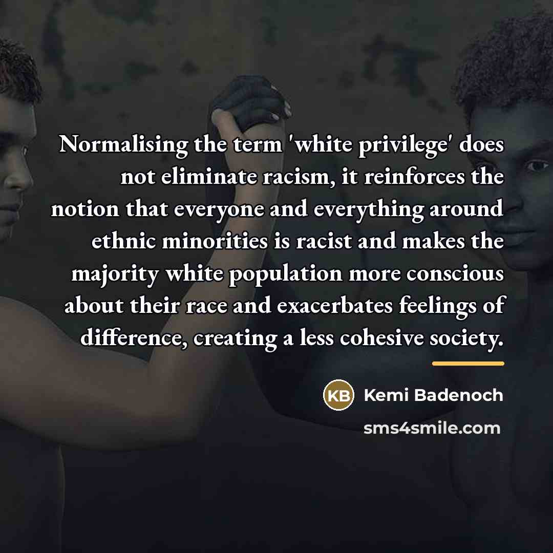 “Normalising the term 'white privilege' does not eliminate racism, it…” quote by Kemi Badenoch