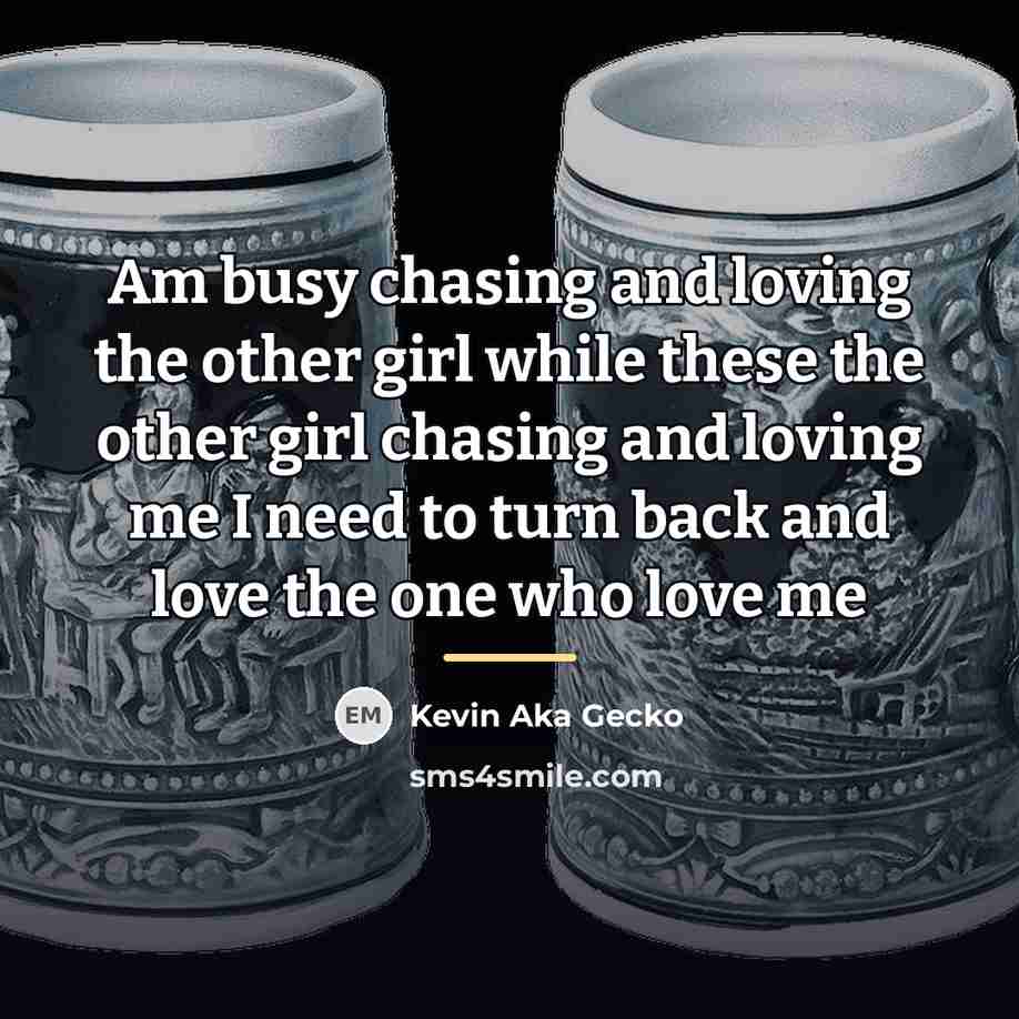 “Am busy chasing and loving the other girl while these…” quote by Kevin Aka Gecko