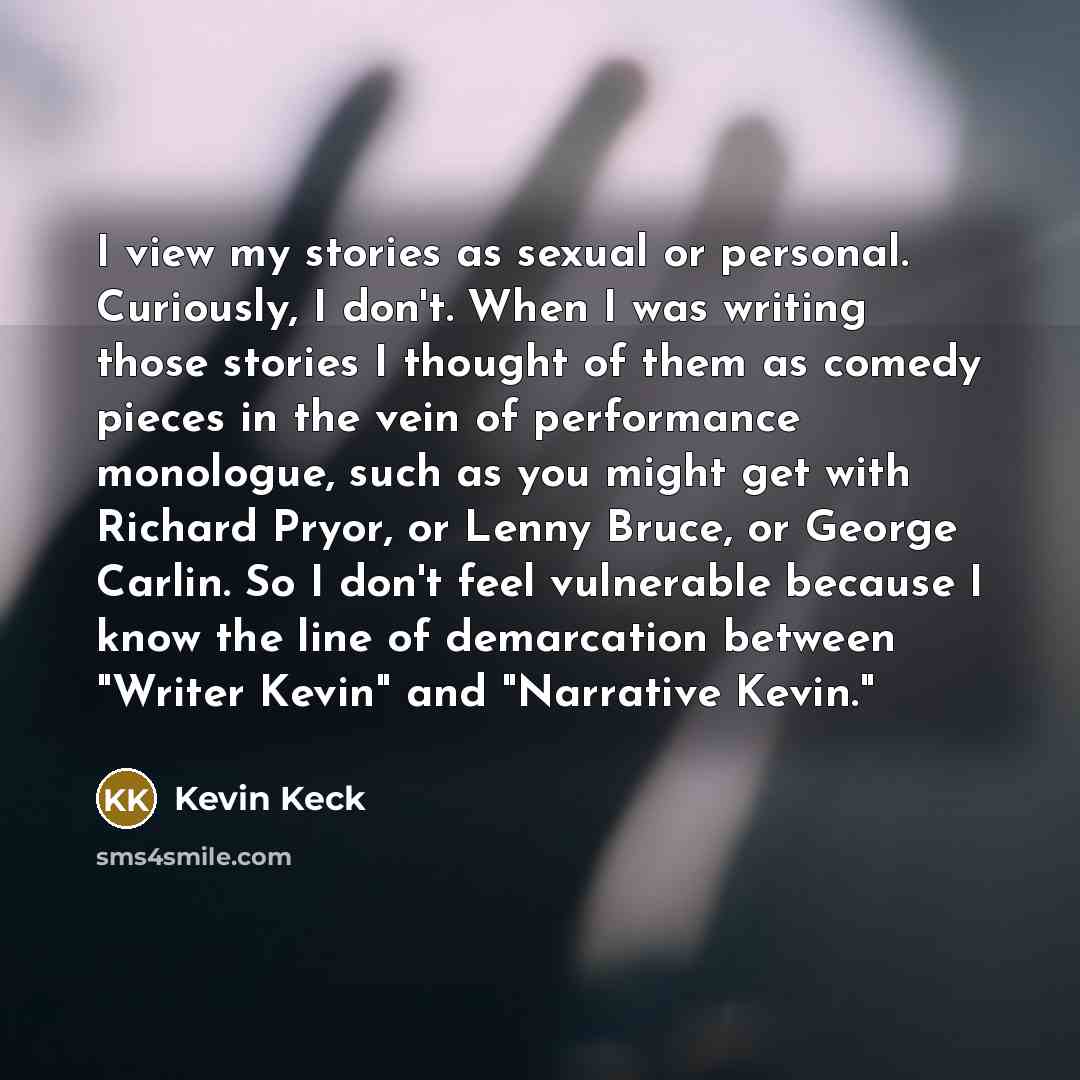 “I view my stories as sexual or personal. Curiously, I…” quote by Kevin Keck