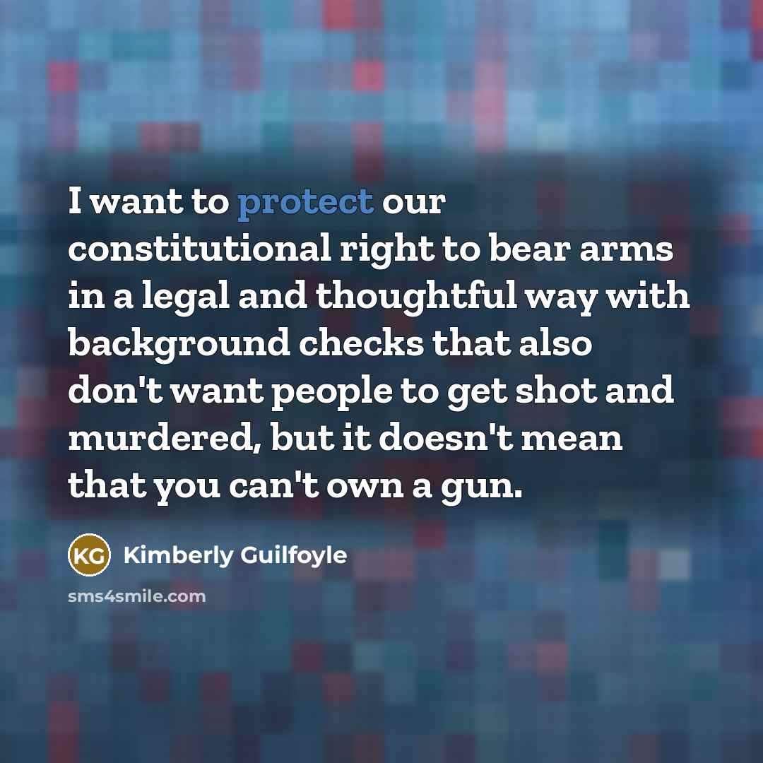“I want to protect our constitutional right to bear arms…” quote by Kimberly Guilfoyle