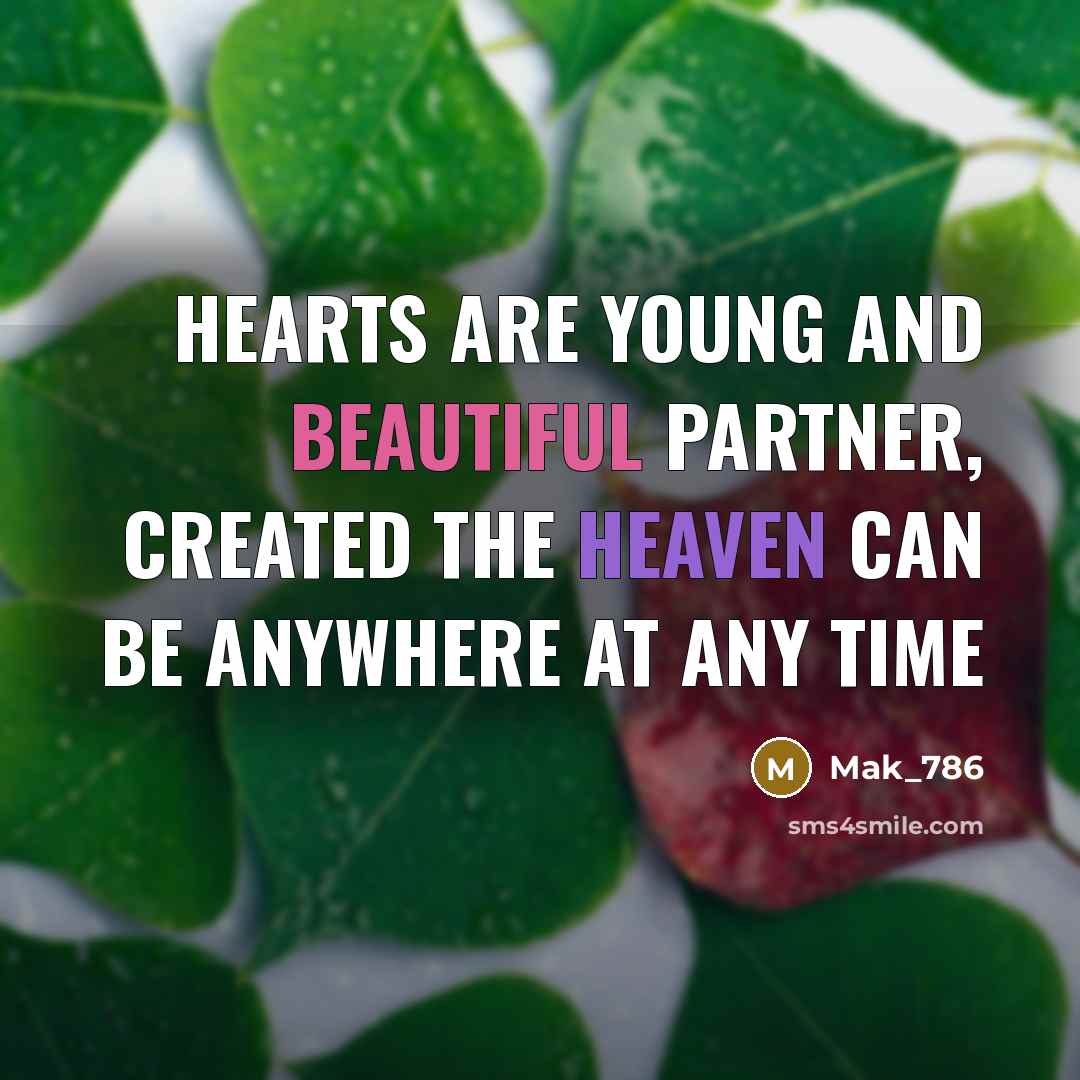 “Hearts are young and beautiful partner, created the heaven can…” quote by Mak_786