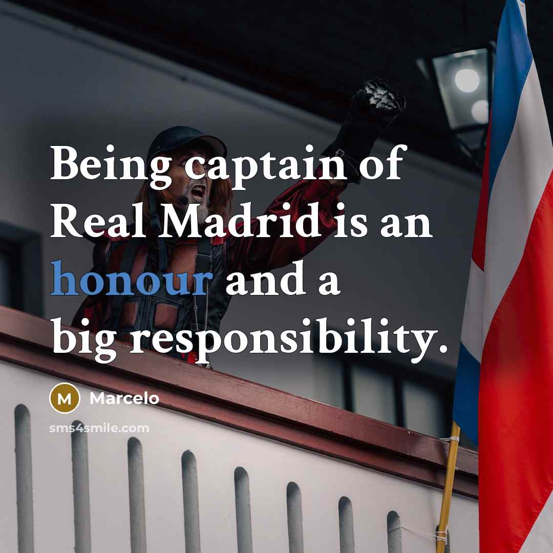 “Being captain of Real Madrid is an honour and a…” quote by Marcelo