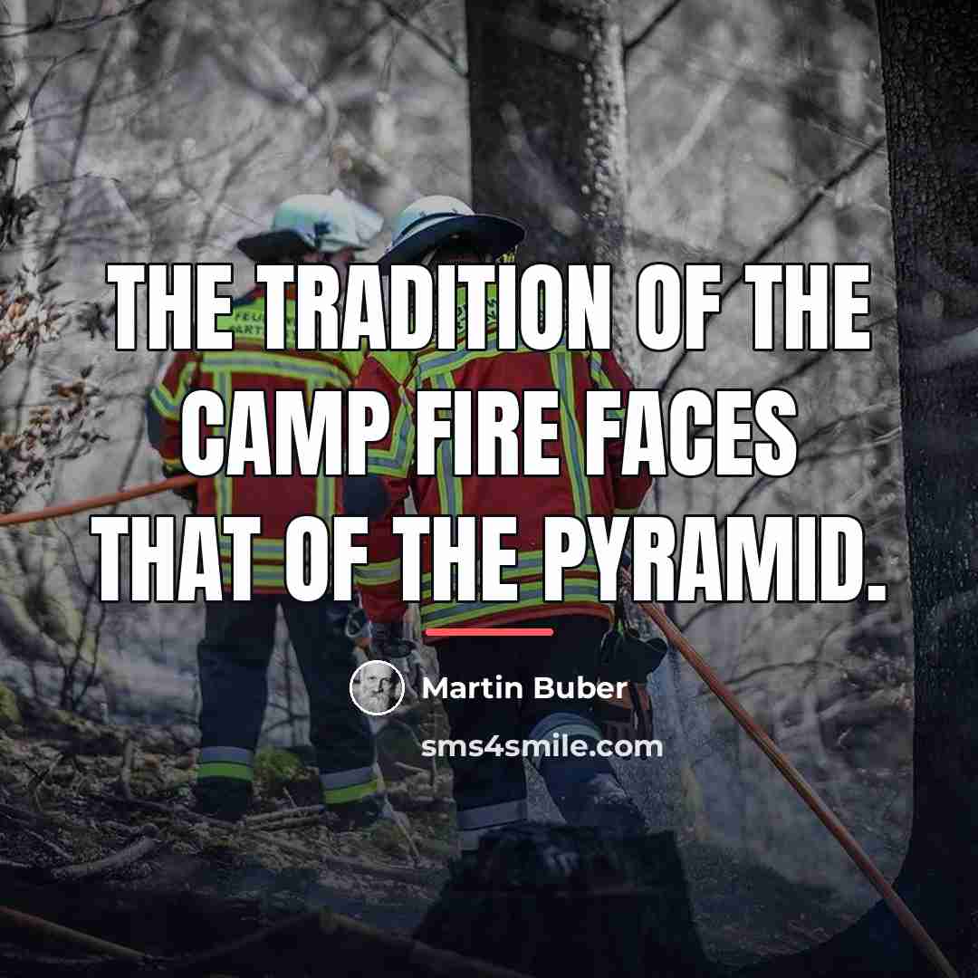“The tradition of the camp fire faces that of the…” quote by Martin Buber