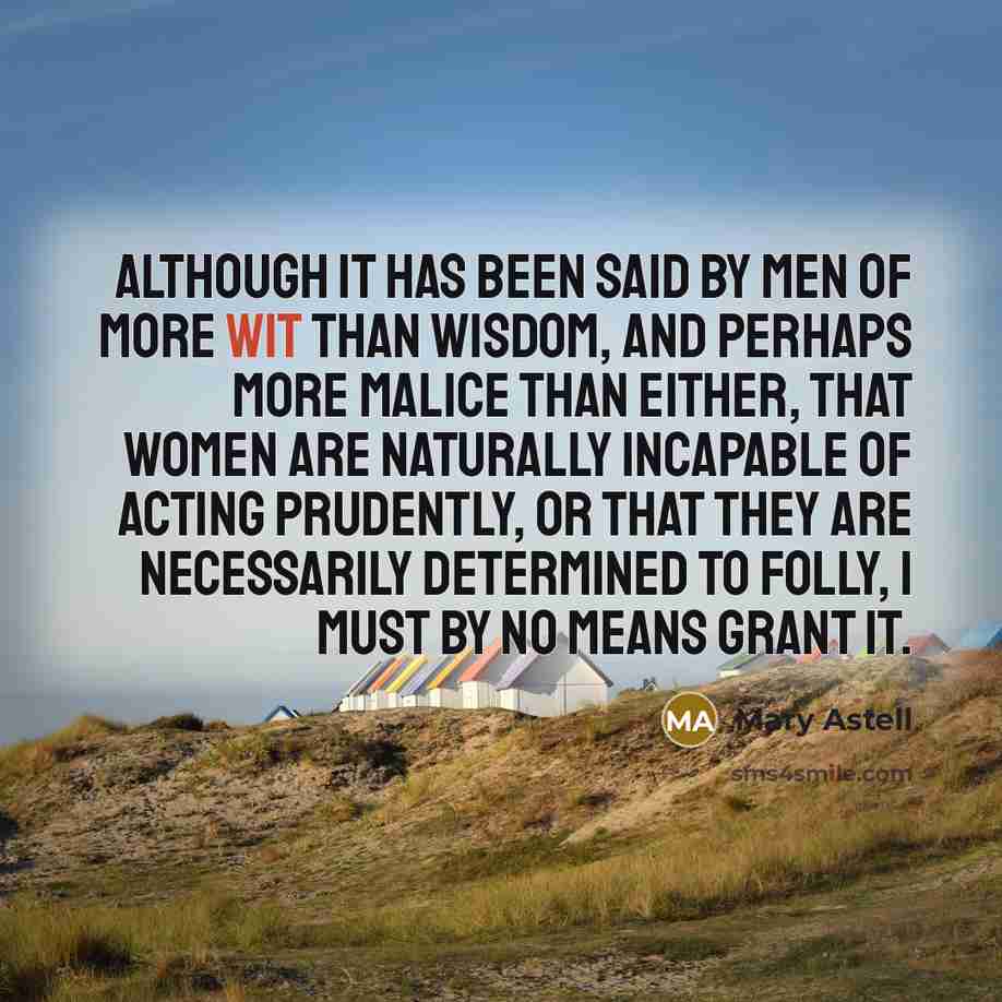 “Although it has been said by men of more wit…” quote by Mary Astell
