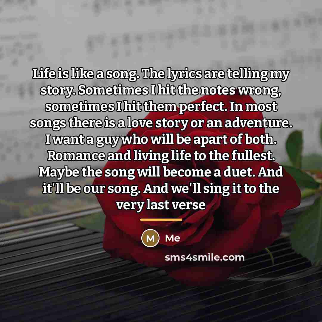 “Life is like a song. The lyrics are telling my…” quote by Me