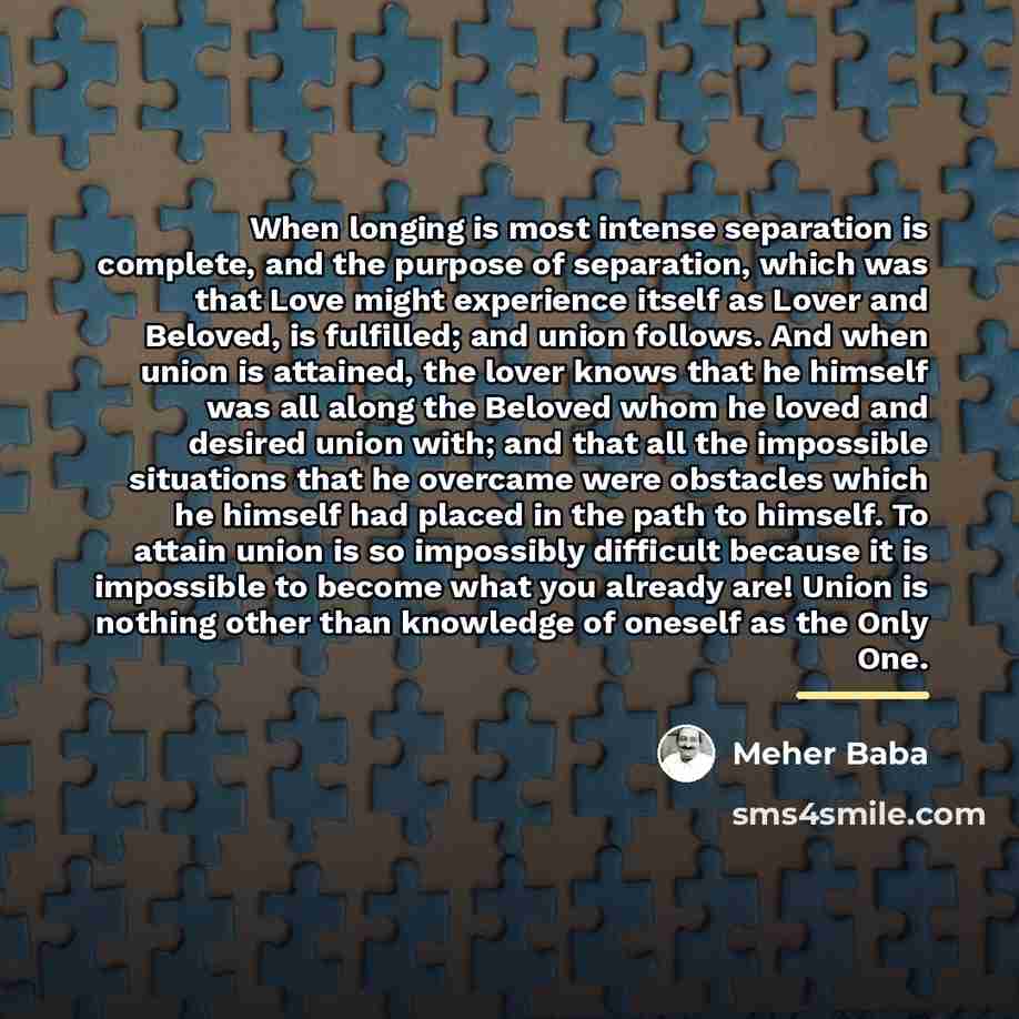 “When longing is most intense separation is complete, and the…” quote by Meher Baba