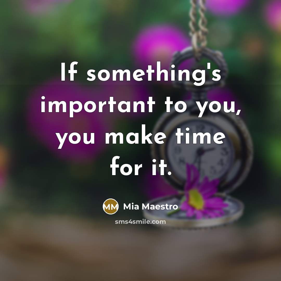 “If something's important to you, you make time for it.…” quote by Mia Maestro