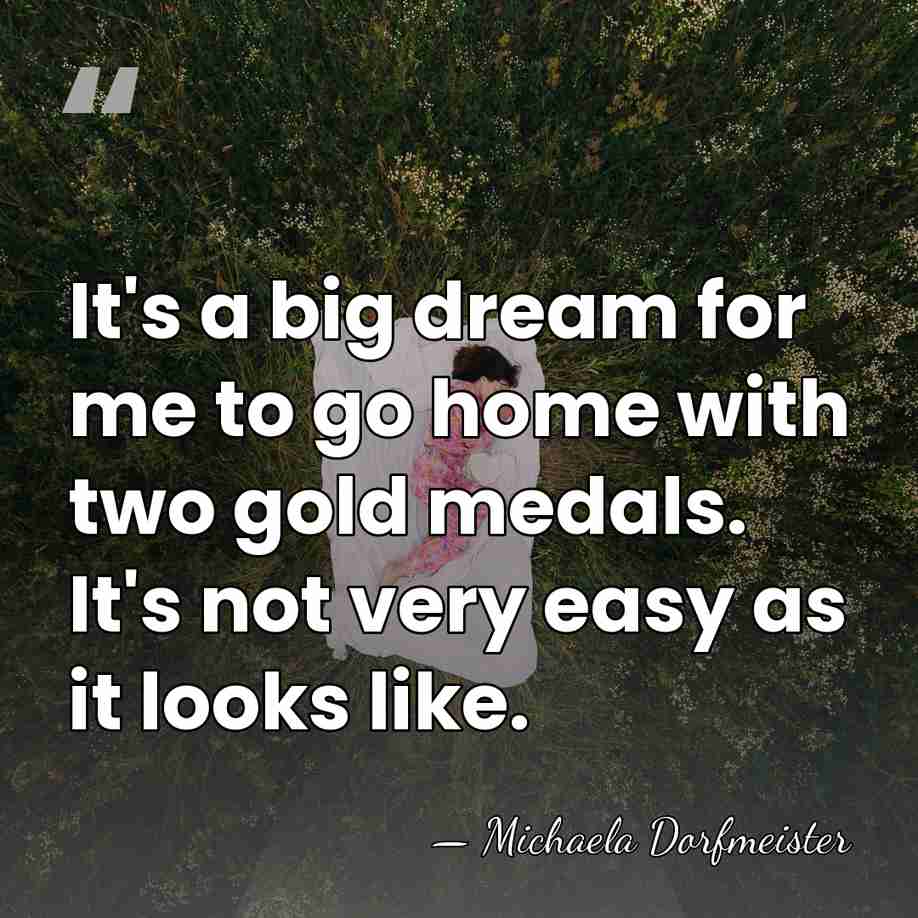 It's a big dream for me to go home with two gold&hellip; - Michaela Dorfmeister