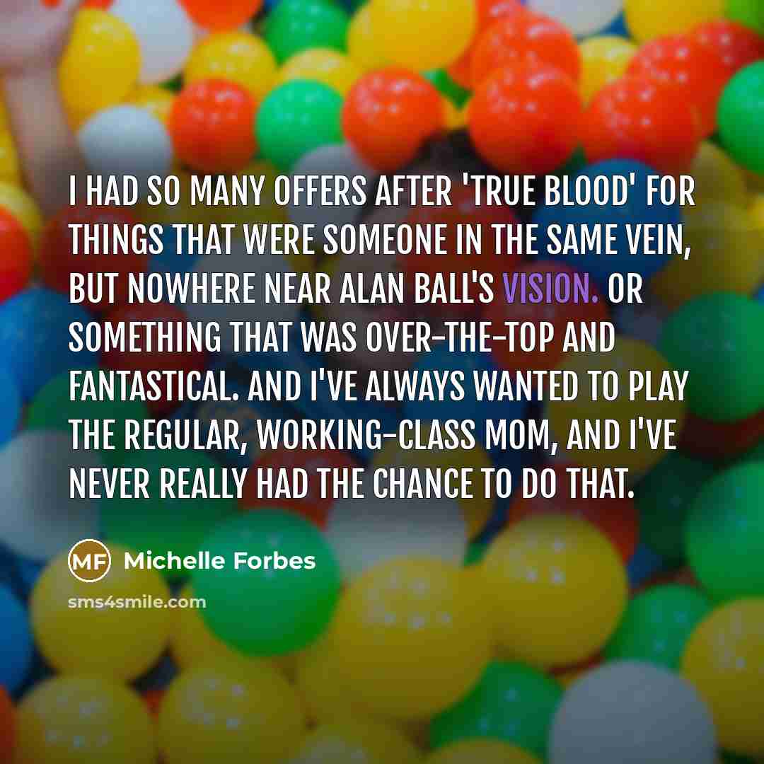 “I had so many offers after 'True Blood' for things…” quote by Michelle Forbes