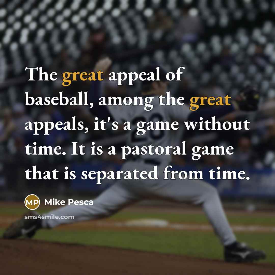 “The great appeal of baseball, among the great appeals, it's…” quote by Mike Pesca