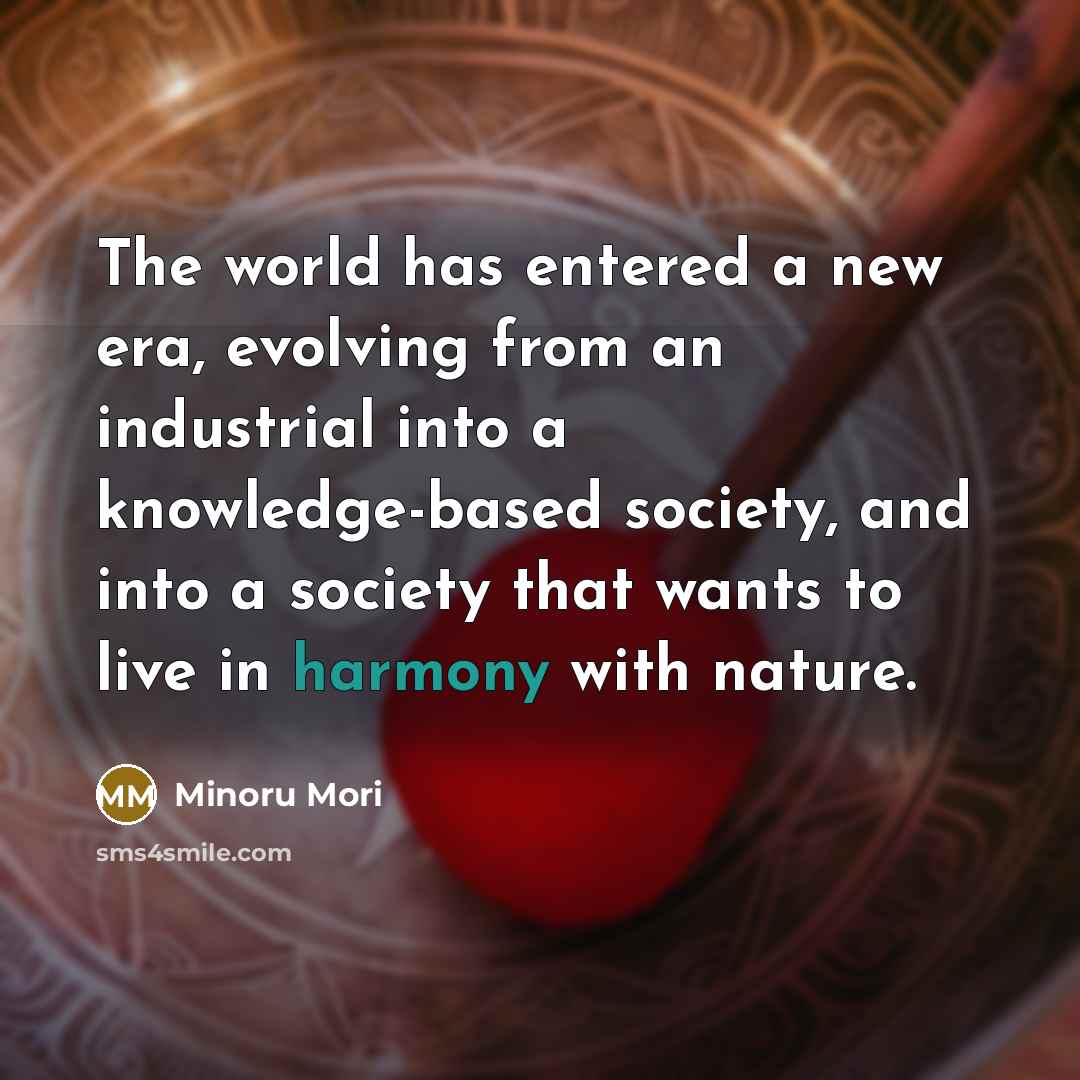 “The world has entered a new era, evolving from an…” quote by Minoru Mori