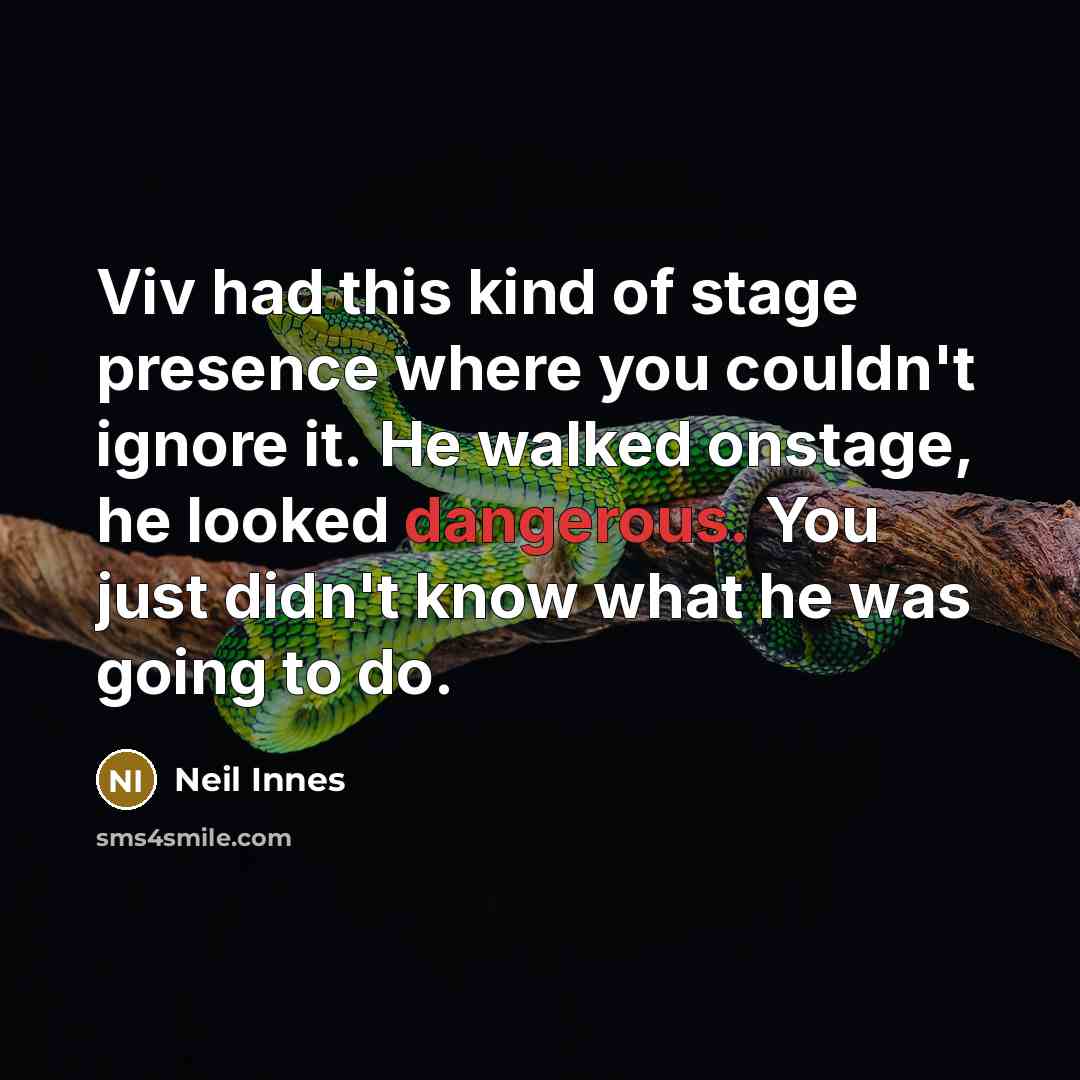 “Viv had this kind of stage presence where you couldn't…” quote by Neil Innes