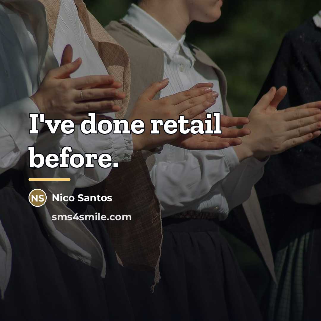 “I've done retail before.…” quote by Nico Santos