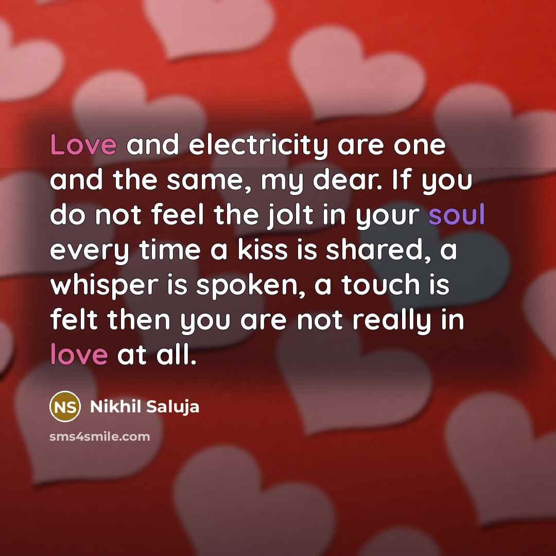 “Love and electricity are one and the same, my dear.…” quote by Nikhil Saluja