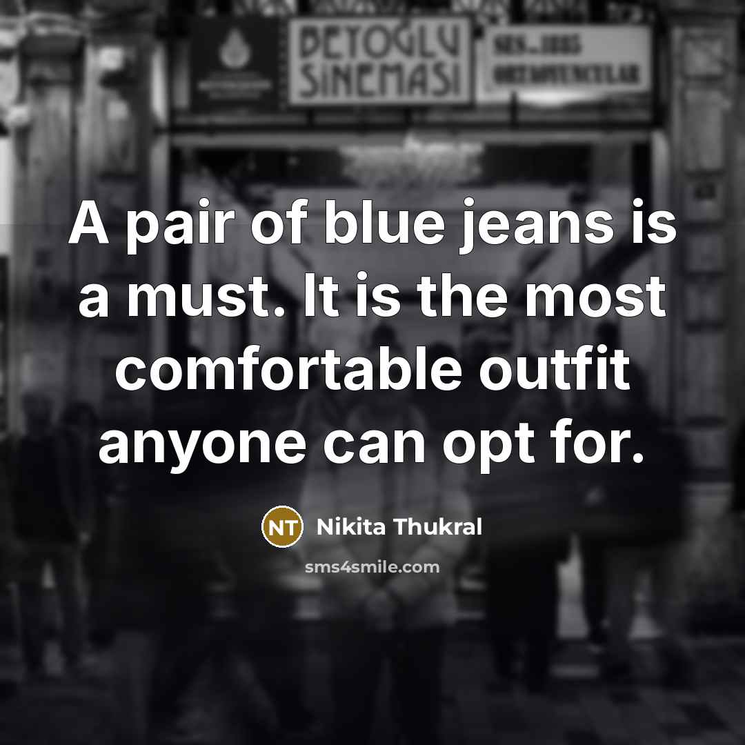 “A pair of blue jeans is a must. It is…” quote by Nikita Thukral