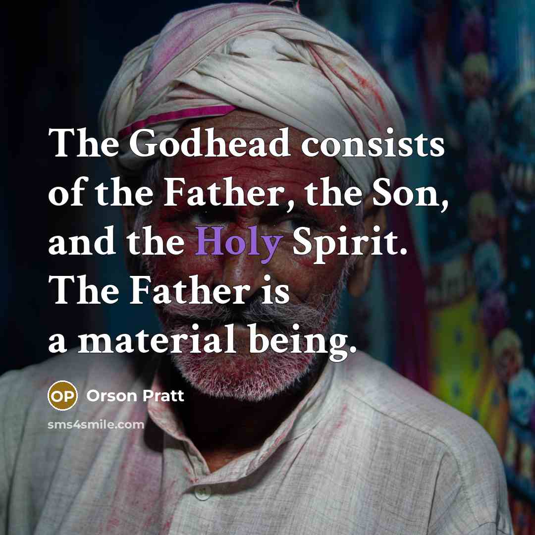 “The Godhead consists of the Father, the Son, and the…” quote by Orson Pratt