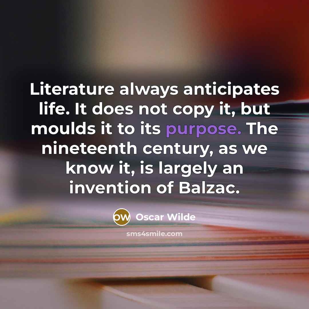 “Literature always anticipates life. It does not copy it, but…” quote by Oscar Wilde