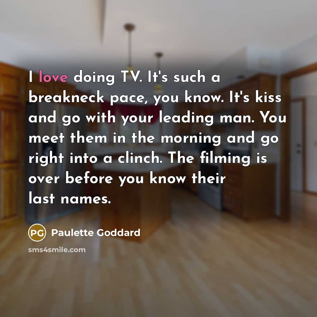 “I love doing TV. It's such a breakneck pace, you…” quote by Paulette Goddard