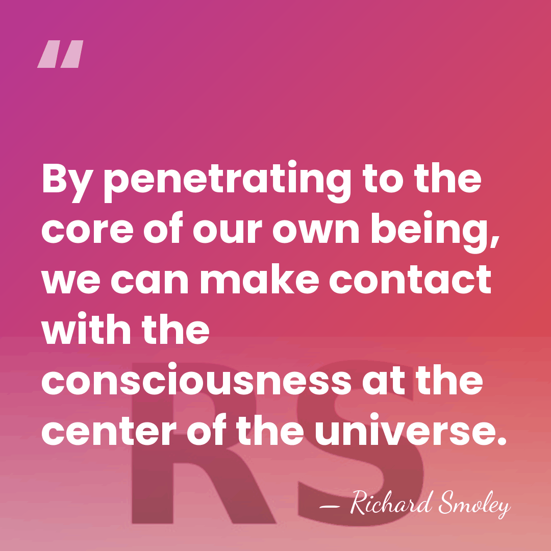 By penetrating to the core of our own being, we can make&hellip; - Richard Smoley