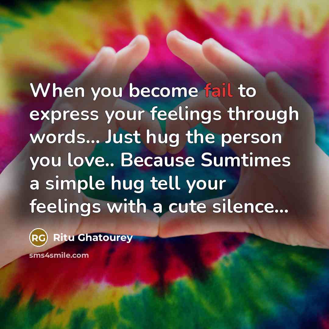 “When you become fail to express your feelings through words.......…” quote by Ritu Ghatourey