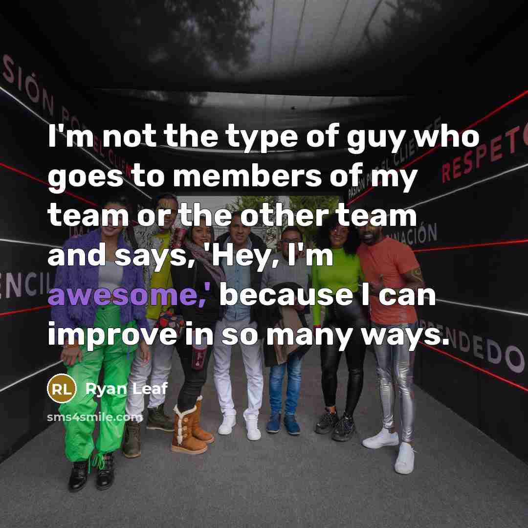 “I'm not the type of guy who goes to members…” quote by Ryan Leaf