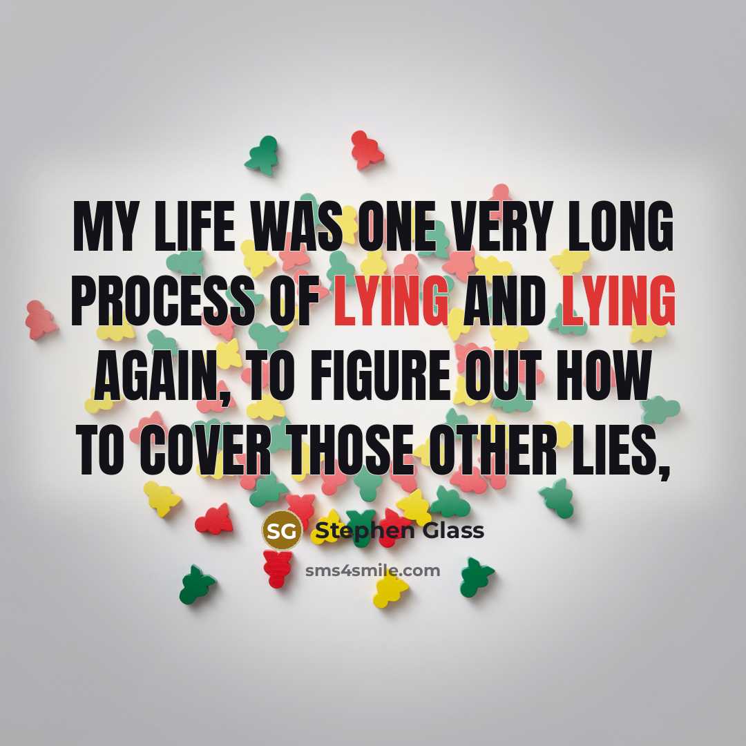 “My life was one very long process of lying and…” quote by Stephen Glass