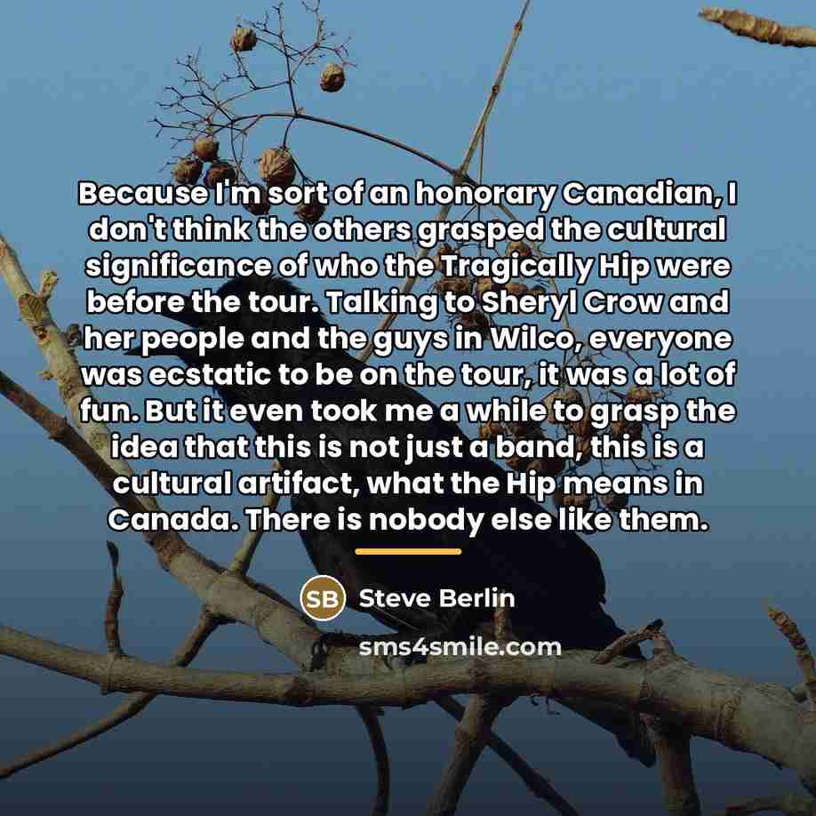 “Because I'm sort of an honorary Canadian, I don't think…” quote by Steve Berlin