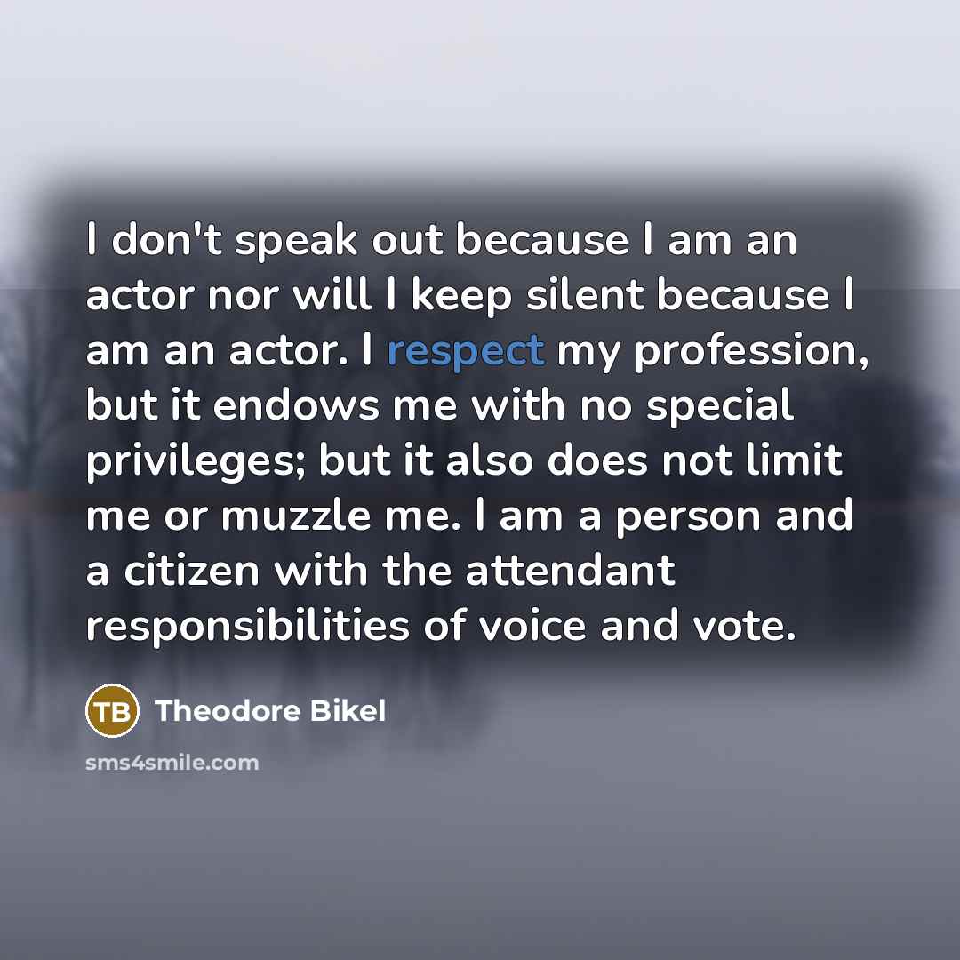 “I don't speak out because I am an actor nor…” quote by Theodore Bikel