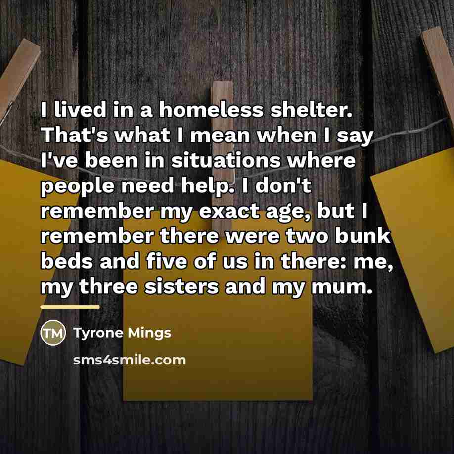 “I lived in a homeless shelter. That's what I mean…” quote by Tyrone Mings