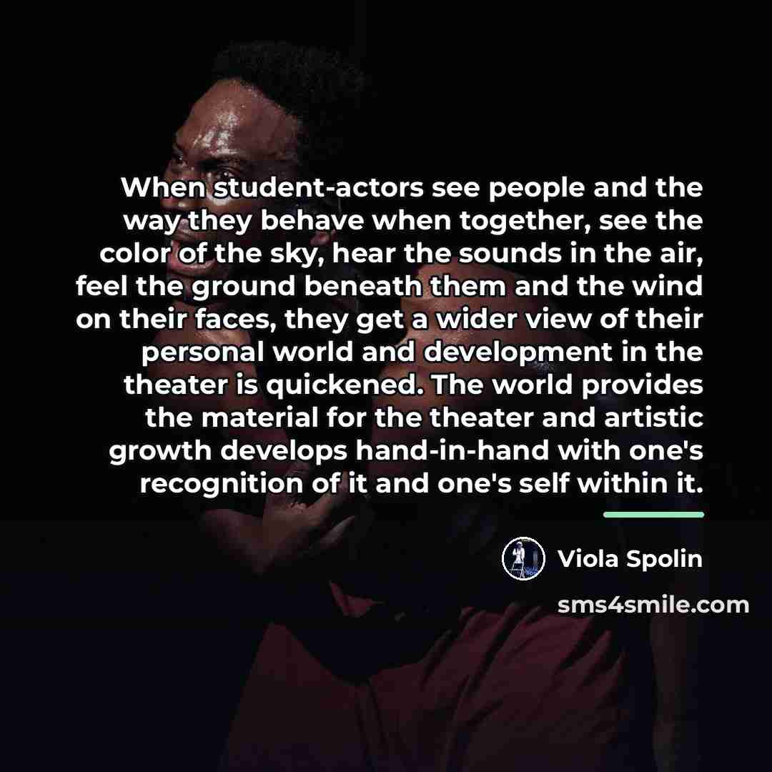 “When student-actors see people and the way they behave when…” quote by Viola Spolin