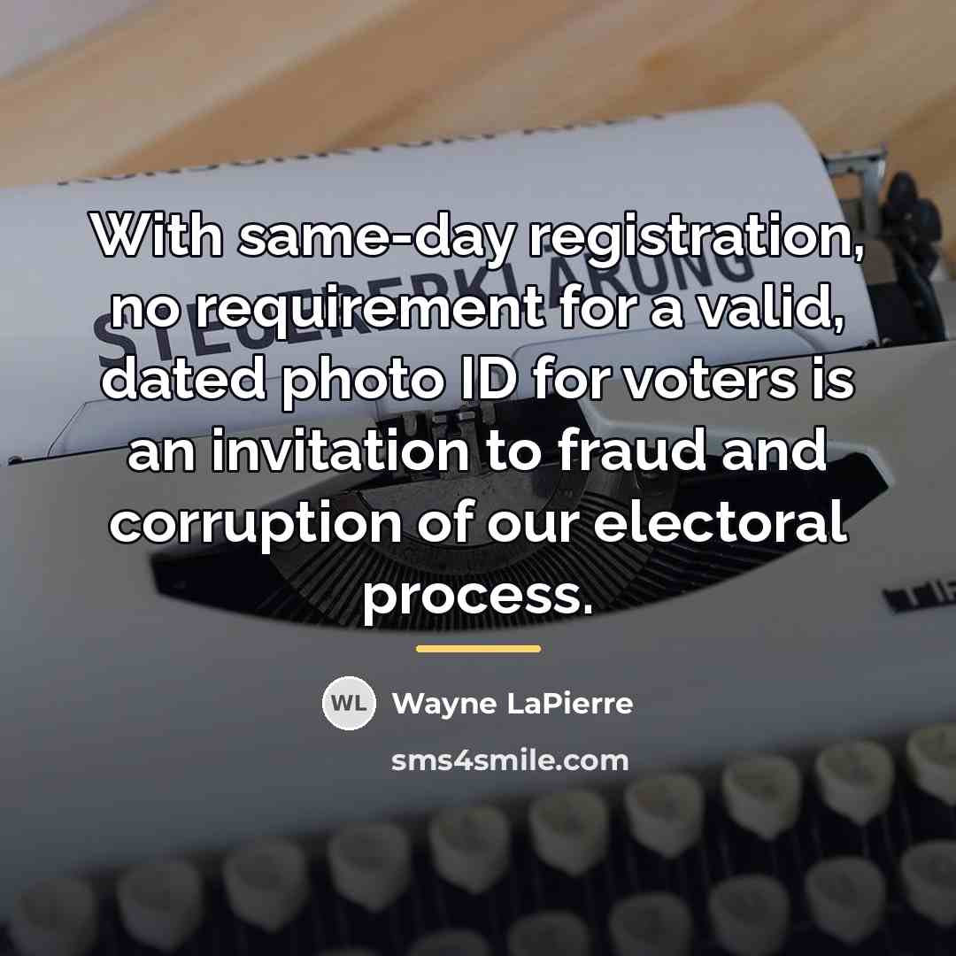 “With same-day registration, no requirement for a valid, dated photo…” quote by Wayne LaPierre