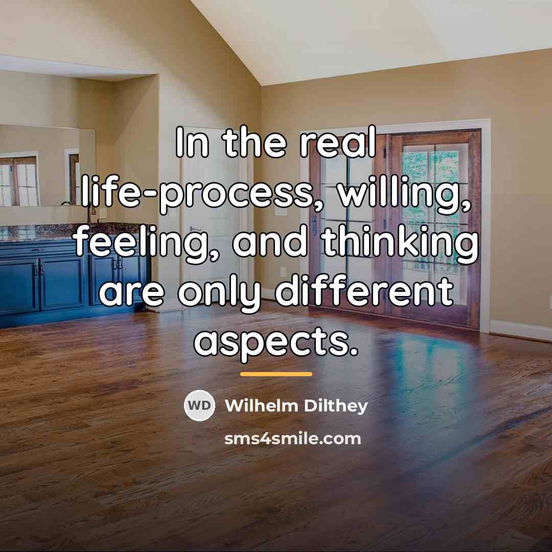 “In the real life-process, willing, feeling, and thinking are only…” quote by Wilhelm Dilthey