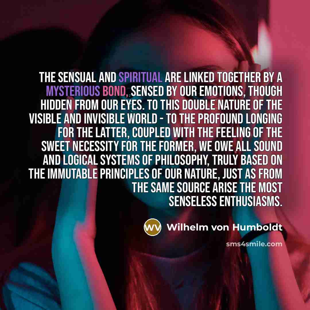 “The sensual and spiritual are linked together by a mysterious…” quote by Wilhelm von Humboldt