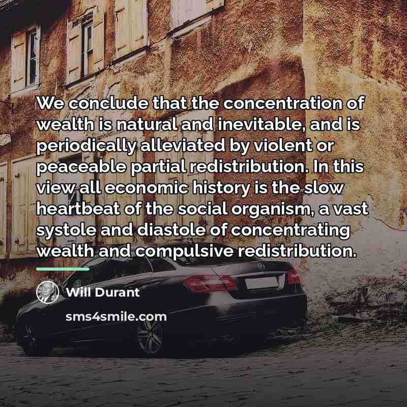 “We conclude that the concentration of wealth is natural and…” quote by Will Durant