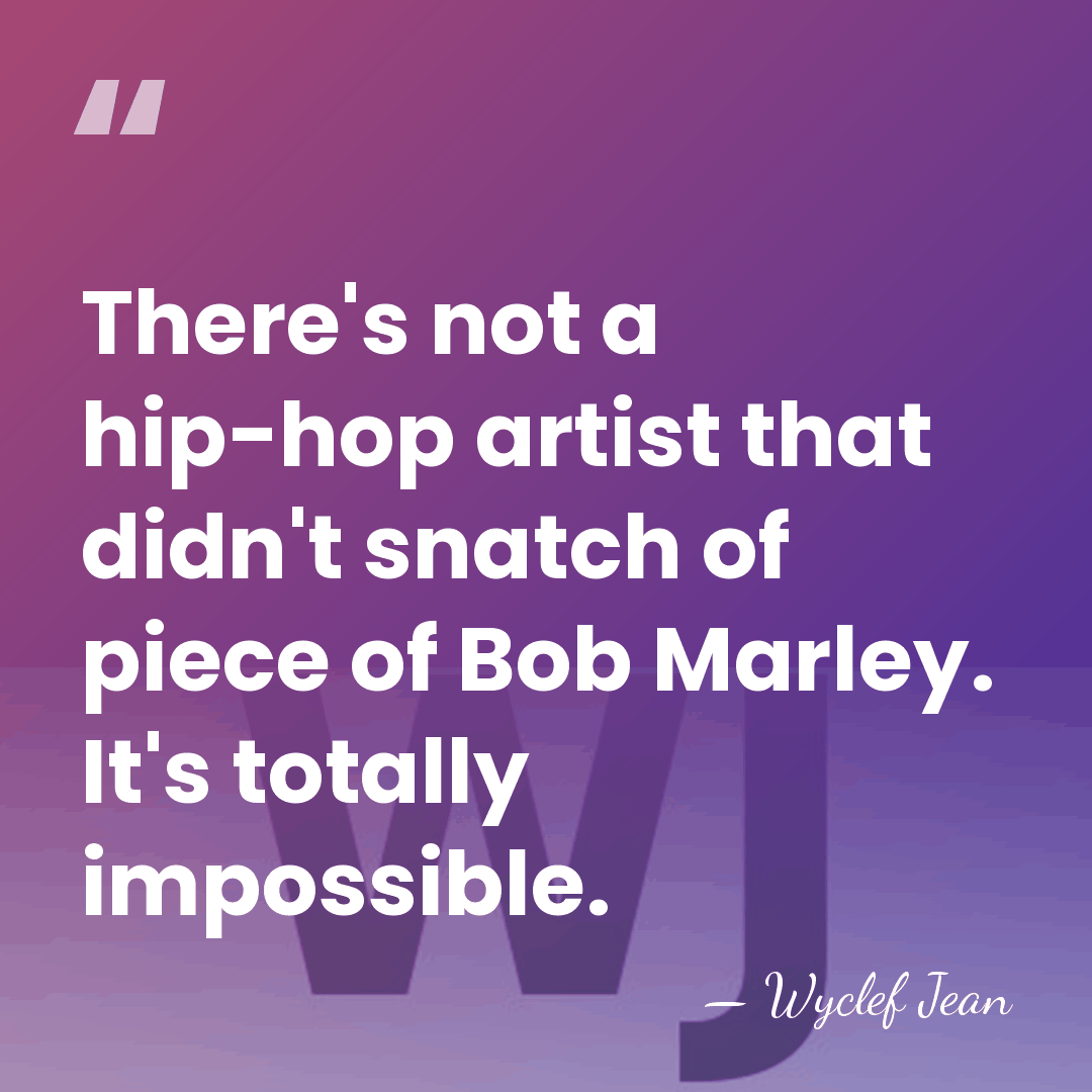 There's not a hip-hop artist that didn't snatch of piece of Bob&hellip; - Wyclef Jean