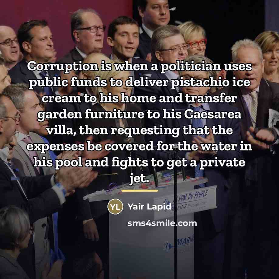 “Corruption is when a politician uses public funds to deliver…” quote by Yair Lapid