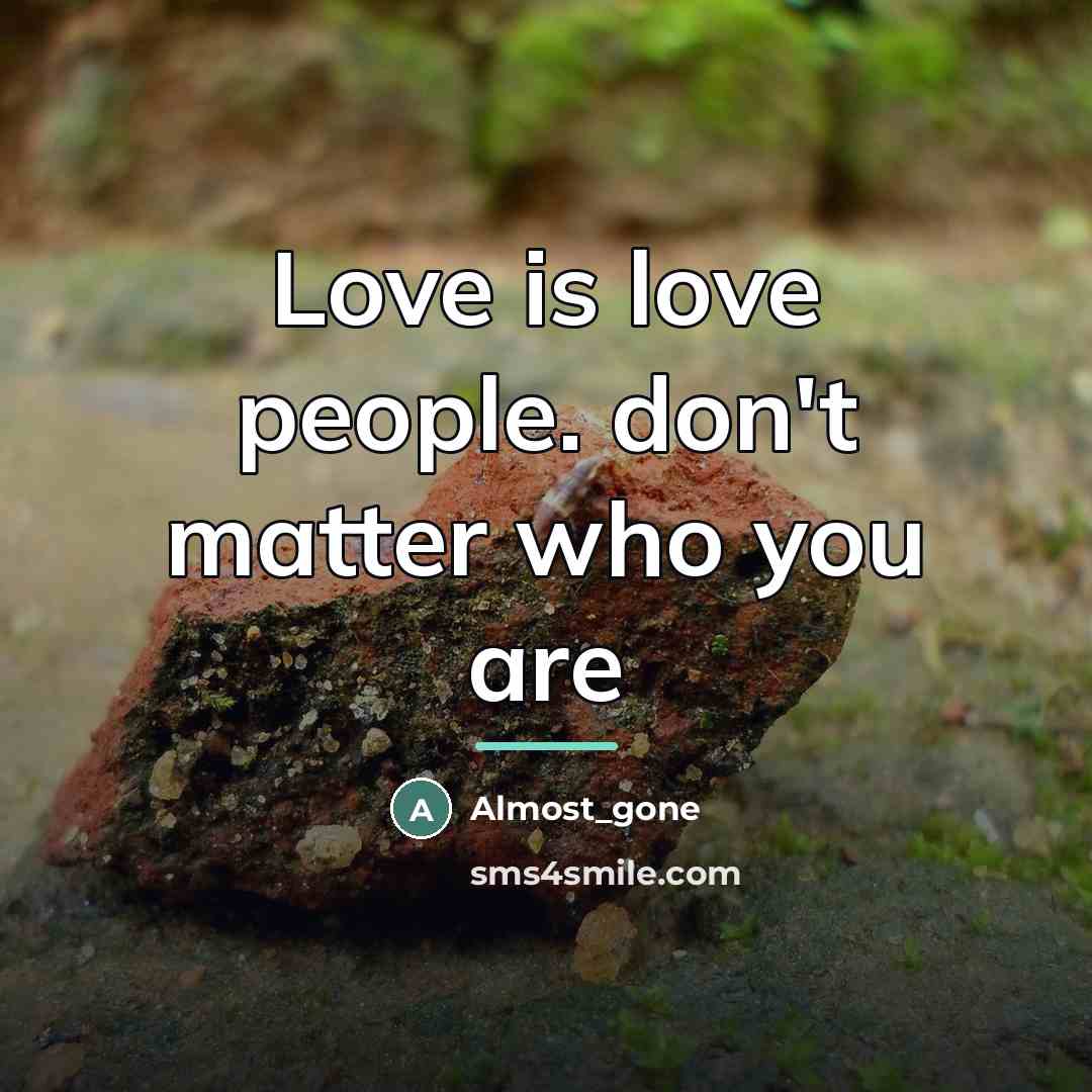 “Love is love people. don't matter who you are…” quote by Almost_gone