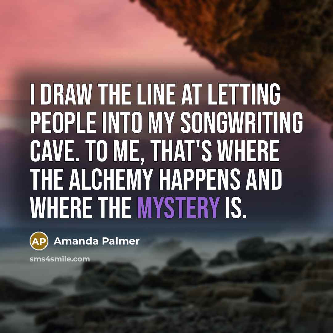 “I draw the line at letting people into my songwriting…” quote by Amanda Palmer