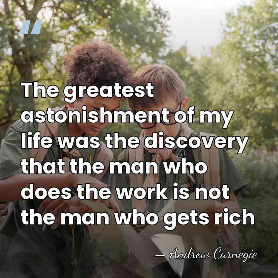 The greatest astonishment of my life was the discovery that the man&hellip; - Andrew Carnegie