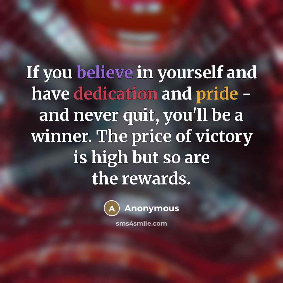 “If you believe in yourself and have dedication and pride…” quote by Anonymous