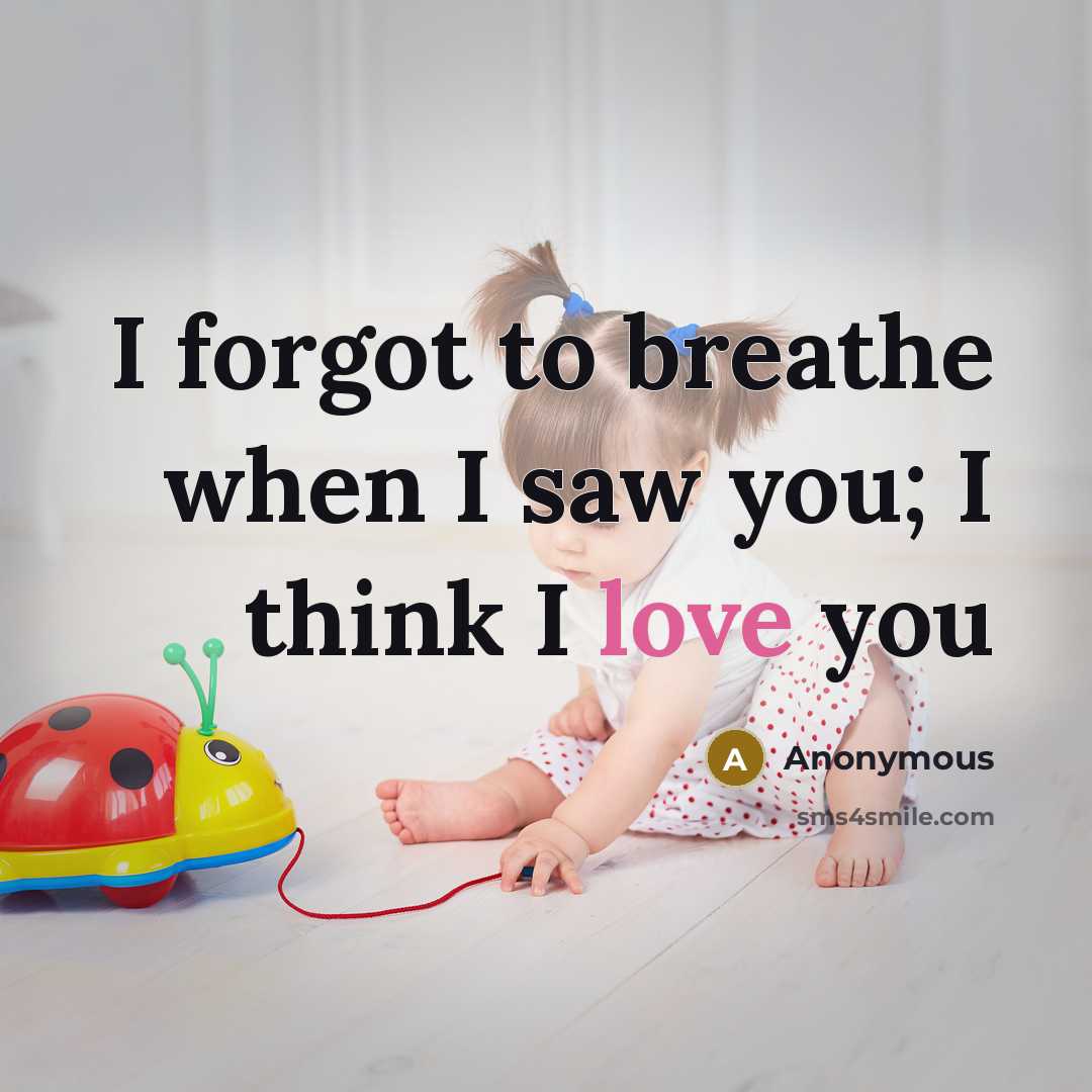 “I forgot to breathe when I saw you; I think…” quote by Anonymous