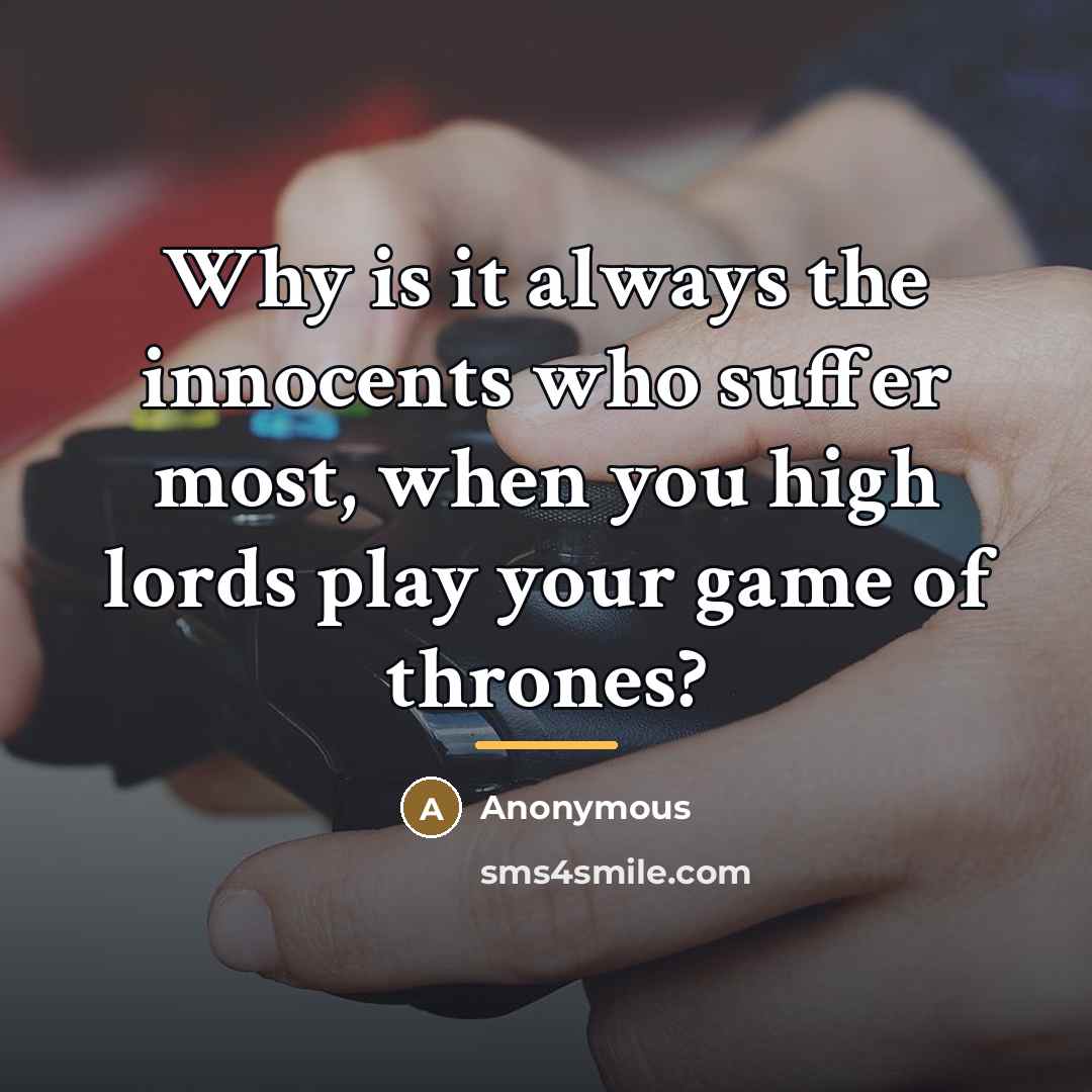 “Why is it always the innocents who suffer most, when…” quote by Anonymous