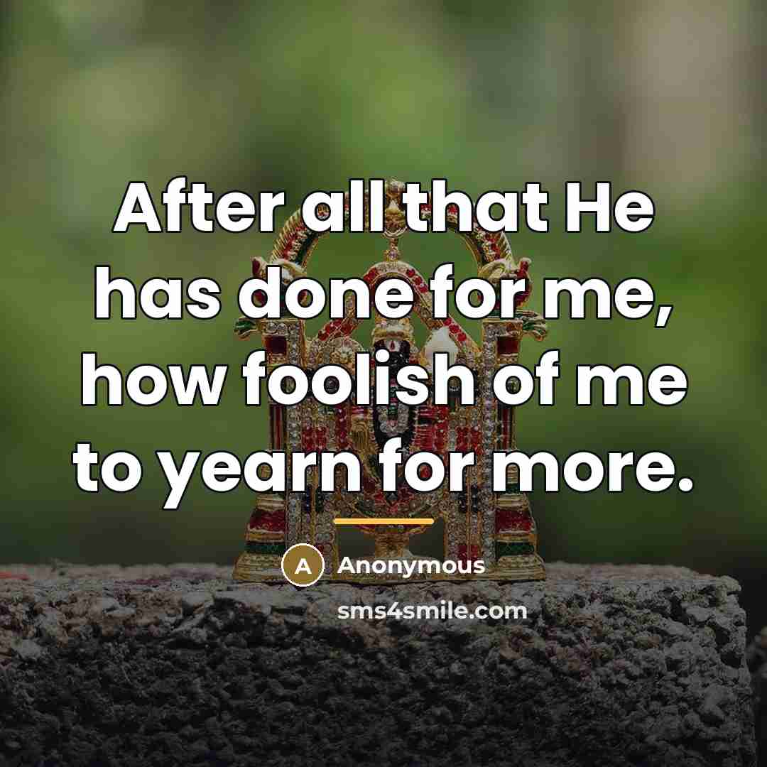 “After all that He has done for me, how foolish…” quote by Anonymous