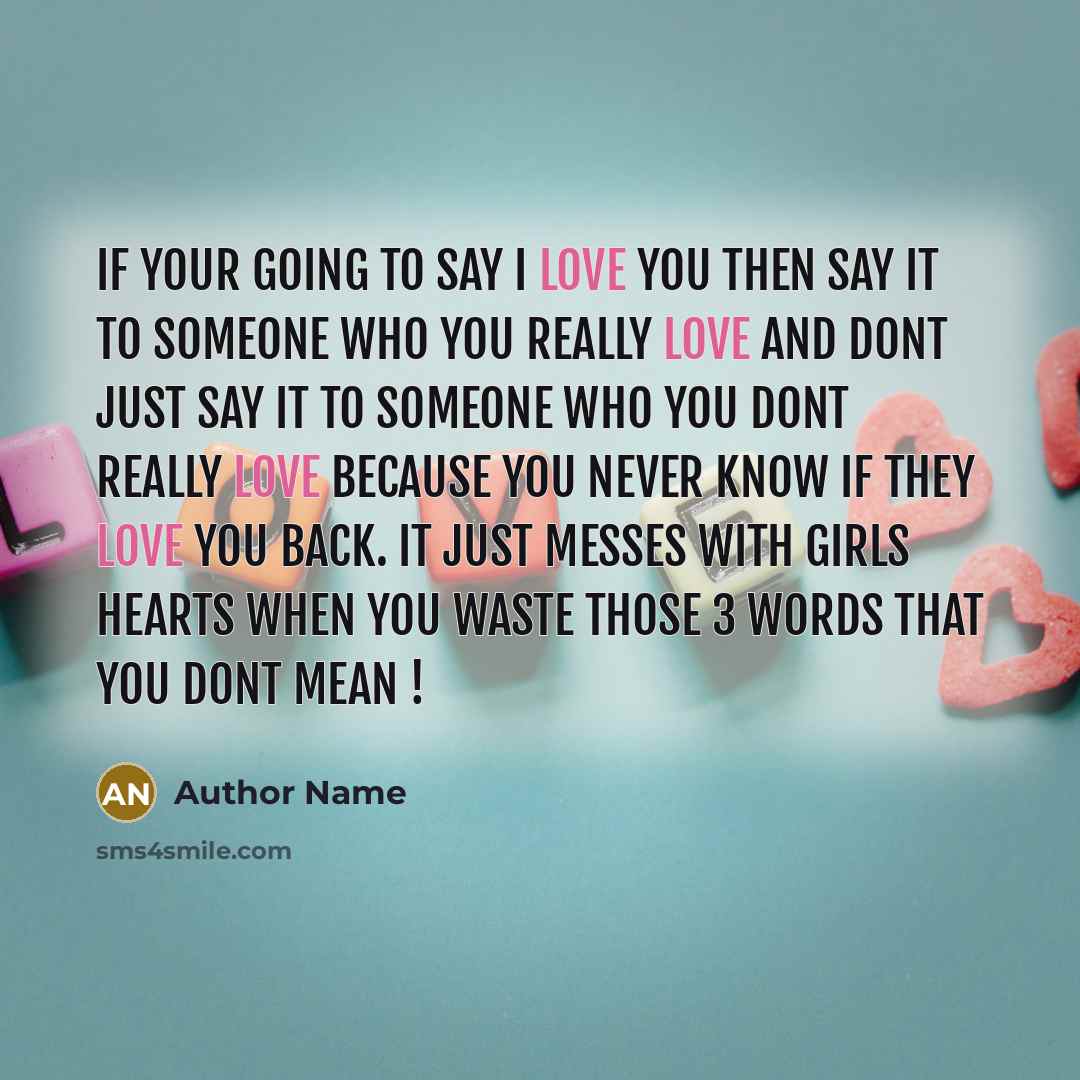 “If your going to say I love you then say…” quote by Author Name