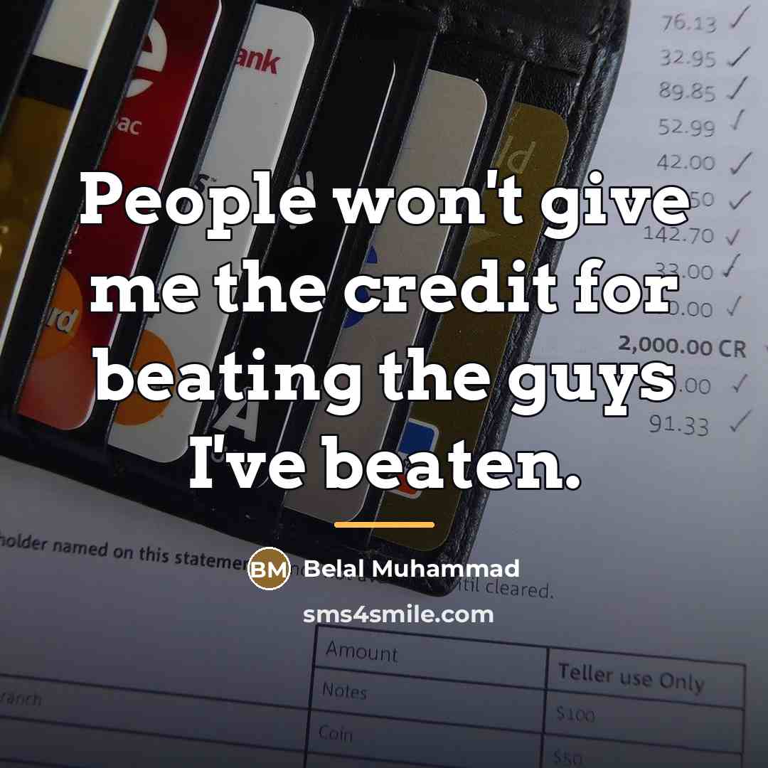 “People won't give me the credit for beating the guys…” quote by Belal Muhammad