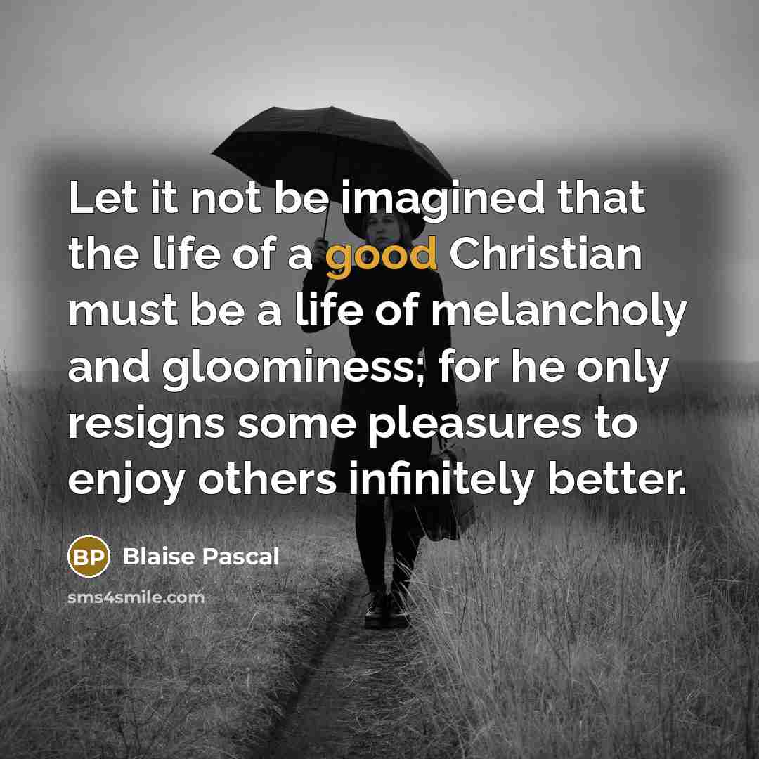 “Let it not be imagined that the life of a…” quote by Blaise Pascal