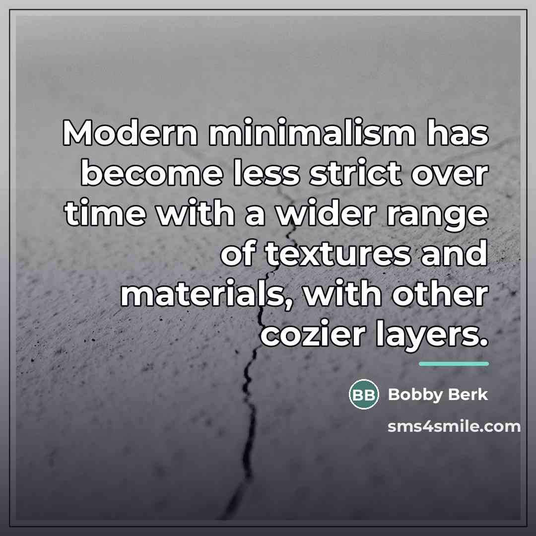 “Modern minimalism has become less strict over time with a…” quote by Bobby Berk